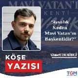 Ayvalık Neden Mavi Vatan’ın Başkentidir?