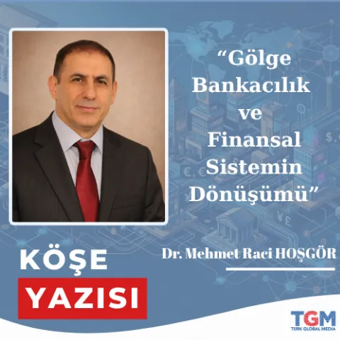 Gölge Bankacılık ve Finansal Sistemin Dönüşümü