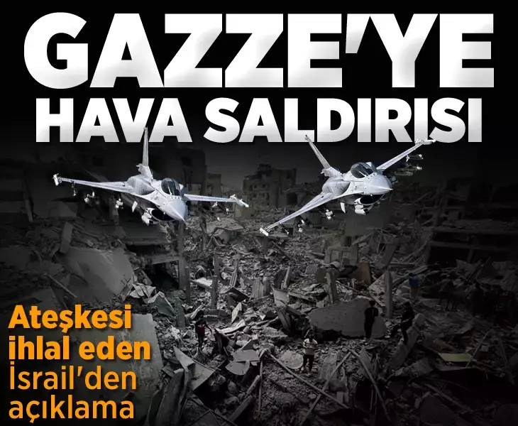 Ateşkesi ihlal eden İsrail Gazze'yi havadan vurdu