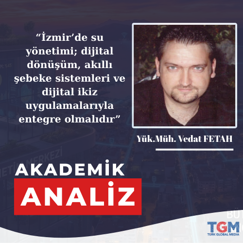 Ege'li Bilim İnsanı Vedat FETAH, İzmir için özel bir "SU POLİTİKASI" hazırladı.