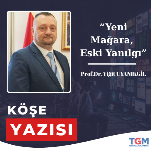 Prof. Dr. Yiğit UYANIKGİL: Yeni Mağara, Eski Yanılgı