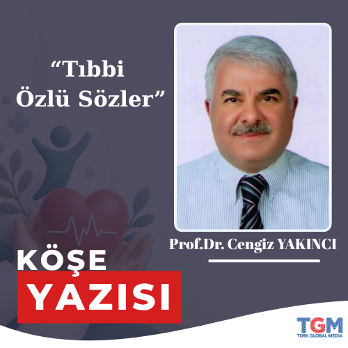 Prof. Dr. Cengiz YAKINCI: "Tıbbi Özlü Sözler"