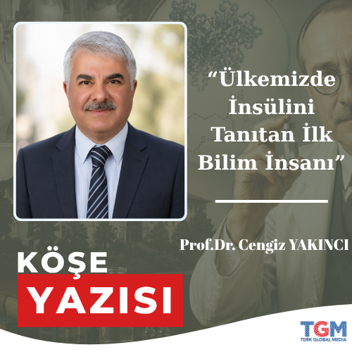 Ülkemizde İnsülini Tanıtan İlk Bilim İnsanı