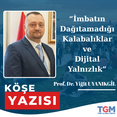 İmbatın Dağıtamadığı Kalabalıklar ve Dijital Yalnızlık