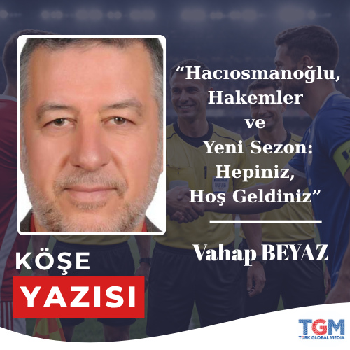 Hacıosmanoğlu, Hakemler ve Yeni Sezon: Hepiniz, Hoş Geldiniz