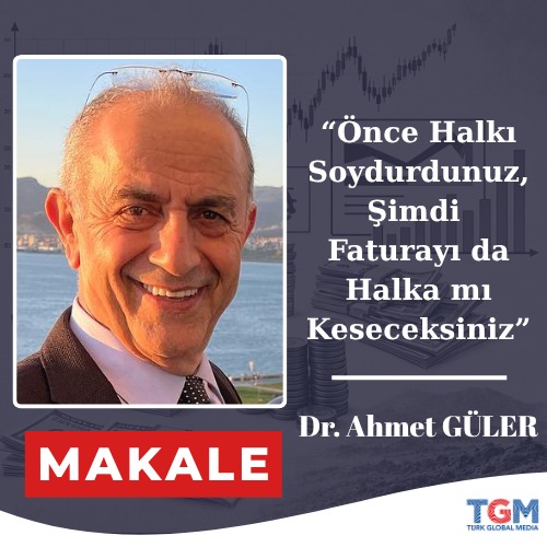 Dr. GÜLER: "Önce Halkı Soydurdunuz, Şimdi Faturayı da Halka mı Keseceksiniz?"