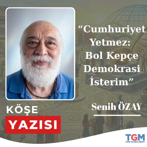 Cumhuriyet Yetmez: Bol Kepçe Demokrasi İsterim