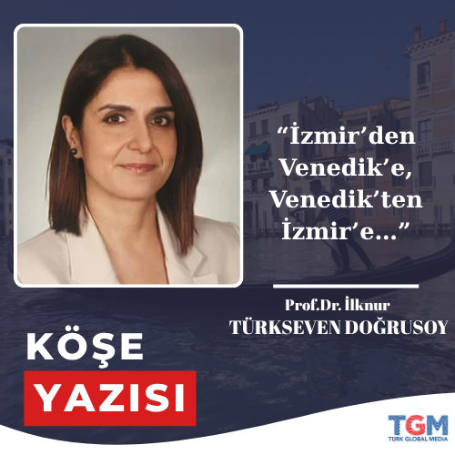 İzmir’den Venedik’e, Venedik’ten İzmir’e…