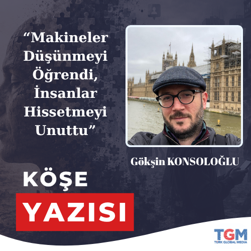 Makineler Düşünmeyi Öğrendi, İnsanlar Hissetmeyi Unuttu