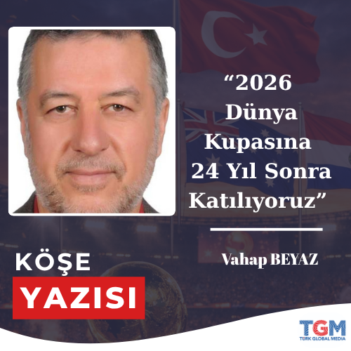 2026 Dünya Kupasına 24 Yıl Sonra Katılıyoruz