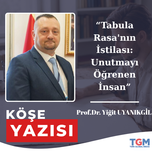 Tabula Rasa'nın İstilası: Unutmayı Öğrenen İnsan