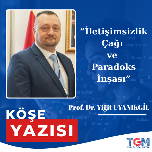 İletişimsizlik Çağı ve Paradoks İnşası