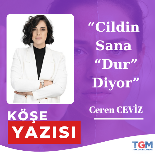 Cildin Sana “Dur” Diyor
