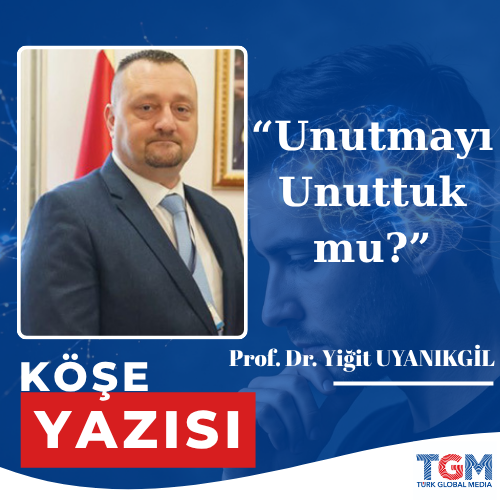 Unutmayı Unuttuk mu?
