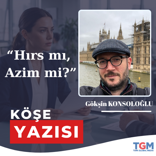 Hırs mı, Azim mi?