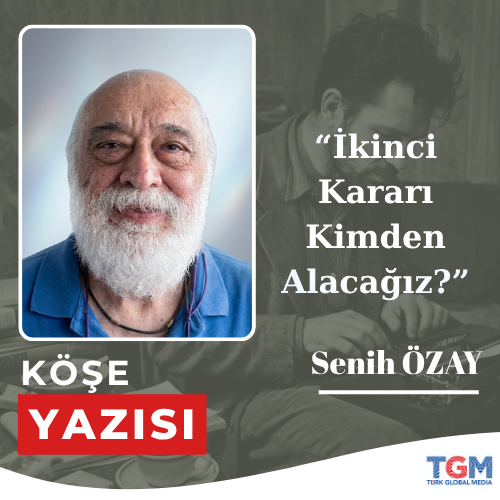 İkinci Kararı Kimden Alacağız